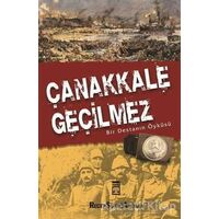 Çanakkale Geçilmez Bir Destanın Öyküsü - Recep Şükrü Apuhan - Timaş Yayınları
