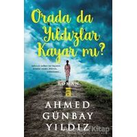 Orada da Yıldızlar Kayar mı? - Ahmed Günbay Yıldız - Timaş Yayınları