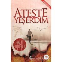 Ateşte Yeşerdim - Halit Ertuğrul - Nesil Yayınları