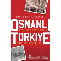 Osmanlı Demokrasisinden Türkiye Cumhuriyetine - Yavuz Bahadıroğlu - Nesil Yayınları