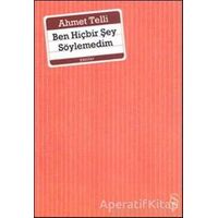 Ben Hiçbir Şey Söylemedim - Ahmet Telli - Everest Yayınları