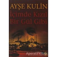 İçimde Kızıl Bir Gül Gibi - Ayşe Kulin - Everest Yayınları