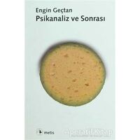 Psikanaliz ve Sonrası - Engin Geçtan - Metis Yayınları