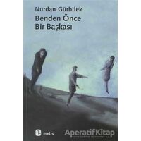 Benden Önce Bir Başkası - Nurdan Gürbilek - Metis Yayınları