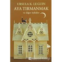 Aya Tırmanmak ve Diğer Öyküler - Ursula K. Le Guin - Metis Yayınları