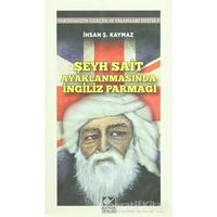 Şeyh Sait Ayaklanmasında İngiliz Parmağı - İhsan Şerif Kaymaz - Kaynak Yayınları