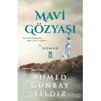 Mavi Gözyaşı - Ahmed Günbay Yıldız - Timaş Yayınları