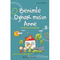 Benimle Oynar Mısın Anne - Aile Eğitimi 2 - Ali Çankırılı - Timaş Yayınları