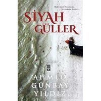 Siyah Güller - Ahmed Günbay Yıldız - Timaş Yayınları