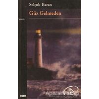 Güz Gelmeden - Selçuk Baran - Yapı Kredi Yayınları