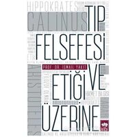 Tıp Felsefesi ve Etiği Üzerine - İsmail Yakıt - Ötüken Neşriyat