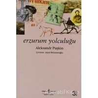 Erzurum Yolculuğu - Aleksandr Puşkin - İş Bankası Kültür Yayınları