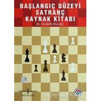 Başlangıç Düzeyi Satranç Kaynak Kitabı - Olgun Kulaç - İş Bankası Kültür Yayınları