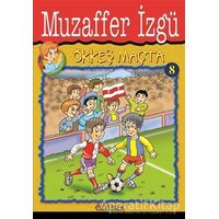 Ökkeş Maçta 8 - Muzaffer İzgü - Özyürek Yayınları