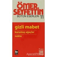 Gizli Mabet / Kurumuş Ağaçlar / Nokta - Ömer Seyfettin - Bilgi Yayınevi