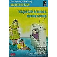 Yaşasın Kanal Anneanne - Muzaffer İzgü - Bilgi Yayınevi
