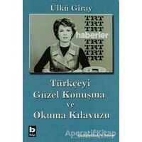 Türkçeyi Güzel Konuşma ve Okuma Kılavuzu - Ülkü Giray - Bilgi Yayınevi