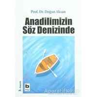 Anadilimizin Söz Denizinde - Doğan Aksan - Bilgi Yayınevi