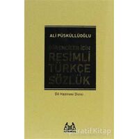 Öğrenciler İçin Resimli Türkçe Sözlük - Ali Püsküllüoğlu - Arkadaş Yayınları