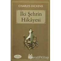 İki Şehrin Hikayesi - Charles Dickens - Arkadaş Yayınları