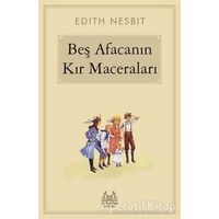 Beş Afacanın Kır Maceraları - Edith Nesbit - Arkadaş Yayınları