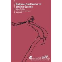 Öpüşme, Gıdıklanma ve Sıkılma Üzerine - Adam Phillips - Ayrıntı Yayınları