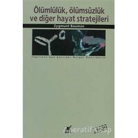 Ölümlülük, Ölümsüzlük ve Diğer Hayat Stratejileri - Zygmunt Bauman - Ayrıntı Yayınları