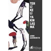 Tehlikeli Yakınlaşma - Jenn Ashworth - Ayrıntı Yayınları