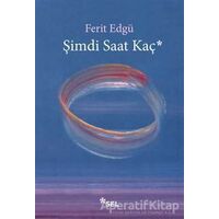Şimdi Saat Kaç? - Ferit Edgü - Sel Yayıncılık