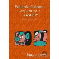 Ateş Anıları 1: Yaratılış - Eduardo Galeano - Sel Yayıncılık