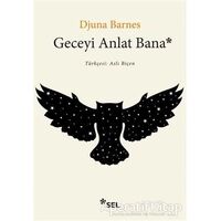 Geceyi Anlat Bana - Djuna Barnes - Sel Yayıncılık