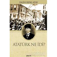 Atatürk Ne İdi? - Falih Rıfkı Atay - Pozitif Yayınları