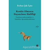 Kendin Olmanın Dayanılmaz Hafifliği - Ferhat Jak İçöz - Doğan Novus