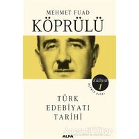 Türk Edebiyatı Tarihi - Mehmed Fuad Köprülü - Alfa Yayınları