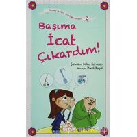 Başıma İcat Çıkardım! - Şebnem Güler Karacan - Nesil Çocuk Yayınları