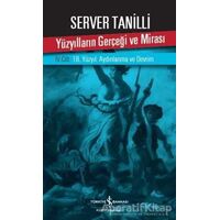 Yüzyılların Gerçeği ve Mirası 4.Cilt - Server Tanilli - İş Bankası Kültür Yayınları