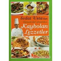 Sedat Usta’dan Osmanlı’dan Günümüze Kaybolan Lezzetler - Sedat Çal - Hayat Yayınları