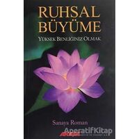 Ruhsal Büyüme Yüksek Benliğiniz Olabilirsiniz - Sanaya Roman - Akaşa Yayınları
