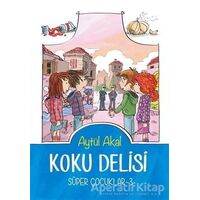 Koku Delisi Süper Çocuklar-3 - Aytül Akal - Tudem Yayınları