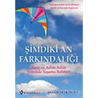 Şimdiki An Farkındalığı Basit ve Adım Adım Şimdide Yaşama Rehberi