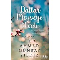 Dallar Meyveye Durdu - Ahmed Günbay Yıldız - Timaş Yayınları