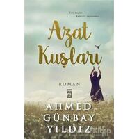 Azat Kuşları - Ahmed Günbay Yıldız - Timaş Yayınları