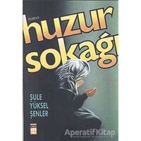 Huzur Sokağı - Şule Yüksel Şenler - Timaş Yayınları