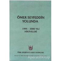 Ömer Seyfeddin Yolunda - Kolektif - Türk Edebiyatı Vakfı Yayınları
