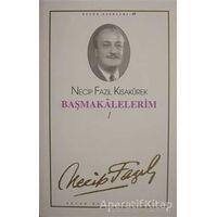 Başmakalelerim 1 : 69 - Necip Fazıl Bütün Eserleri - Necip Fazıl Kısakürek - Büyük Doğu Yayınları