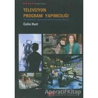 Televizyon Program Yapımcılığı - Colin Hart - Es Yayınları