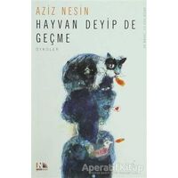 Hayvan Deyip de Geçme - Aziz Nesin - Nesin Yayınevi