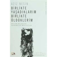 Birlikte Yaşadıklarım Birlikte Öldüklerim - Aziz Nesin - Nesin Yayınevi