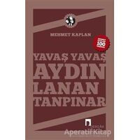 Yavaş Yavaş Aydınlanan Tanpınar - Mehmet Kaplan - Dergah Yayınları