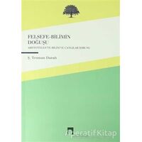 Felsefe-Bilimin Doğuşu - Ş. Teoman Duralı - Dergah Yayınları